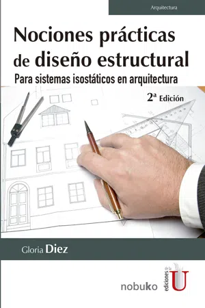 Nociones prácticas de diseño estructural. Para sistemas isostáticos en arquitectura. 2 Edición