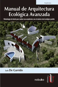 Manual de arquitectura ecológica avanzada. Metodología de diseño para realizar una arquitectura con el máximo nivel ecológico posible._cover