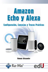 Amazon Echo y Alexa. Configuración, consejos y trucos prácticos_cover