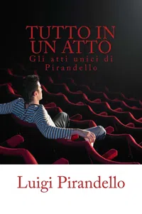 Tutto in un atto: Gli atti unici di Pirandello_cover