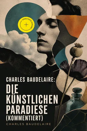 Charles Baudelaire: Die künstlichen Paradiese (Kommentiert)