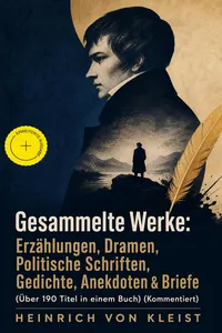Gesammelte Werke: Erzählungen, Dramen, Politische Schriften, Gedichte, Anekdoten & Briefe_cover