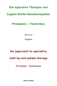 Die operative Therapie von Lippen-Kiefer-Gaumenspalten Prinzipien - Techniken Deutsch English An approach to operative cleft lip and palate therapy Principles - Techniques_cover