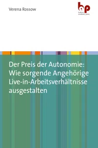 Der Preis der Autonomie: Wie sorgende Angehörige Live-in-Arbeitsverhältnisse ausgestalten_cover