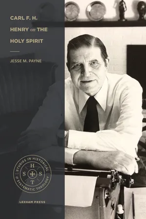 Carl F. H. Henry on the Holy Spirit (Studies in Historical and Systematic Theology)