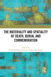 The Materiality and Spatiality of Death, Burial and Commemoration_cover