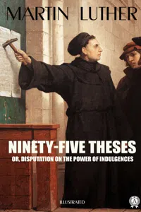 Ninety-Five Theses or, disputation on the power of indulgences. Illustrated_cover