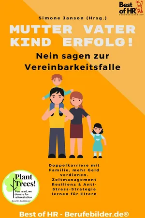 Mutter Vater Kind Erfolg! Nein sagen zur Vereinbarkeitsfalle