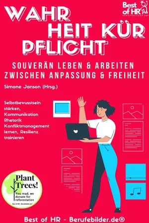 Wahrheit Kür Pflicht. Souverän leben & arbeiten zwischen Anpassung & Freiheit