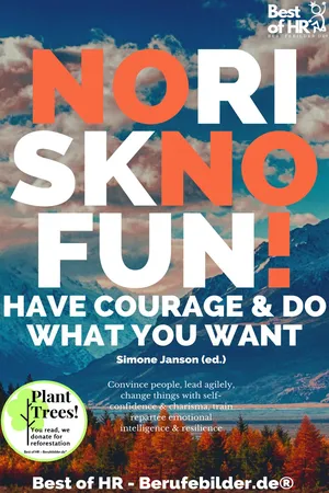 No Risk No Fun! Have Courage & Do What You Want