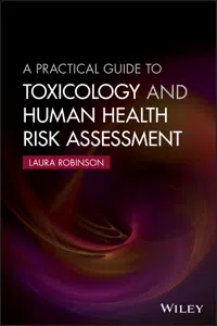 A Practical Guide to Toxicology and Human Health Risk Assessment_cover