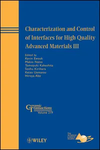 Characterization and Control of Interfaces for High Quality Advanced Materials III_cover