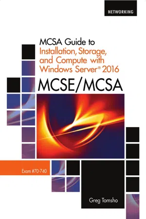 MCSA Guide to Installation, Storage, and Compute with Microsoft®Windows Server 2016, Exam 70-740