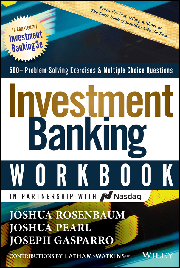 Investment Banking (Third Edition） PDF] Investment Banking Workbook by Joshua Rosenbaum, 3rd edition