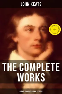 The Complete Works of John Keats: Poems, Plays & Personal Letters_cover