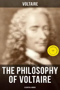 The Philosophy of Voltaire - Essential Works_cover