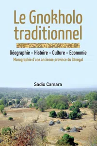 Le Gnokholo traditionnel: G�ographie - Histoire - Culture - Economie_cover