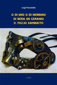 O di uno o di nessuno; Di sera, un geranio; Il figlio cambiato_cover