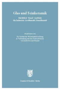 Glas und Feinkeramik. Rückblick – Stand – Ausblick für Industrie, Großhandel, Einzelhandel._cover