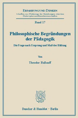 Philosophische Begründungen der Pädagogik.