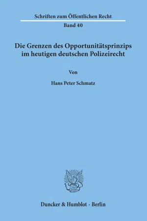 Die Grenzen des Opportunitätsprinzips im heutigen deutschen Polizeirecht.