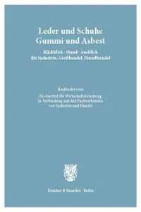 Leder und Schuhe, Gummi und Asbest. Rückblick – Stand – Ausblick für Industrie, Großhandel, Einzelhandel._cover