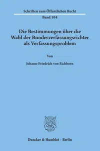 Die Bestimmungen über die Wahl der Bundesverfassungsrichter als Verfassungsproblem._cover