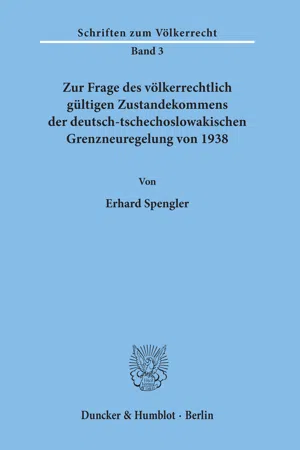 Zur Frage des völkerrechtlich gültigen Zustandekommens der deutsch-tschechoslowakischen Grenzneuregelung von 1938.