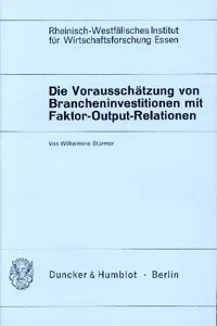 Die Vorausschätzung von Brancheninvestitionen mit Hilfe von Faktor-Output-Relationen._cover