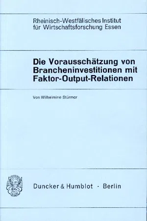 Die Vorausschätzung von Brancheninvestitionen mit Hilfe von Faktor-Output-Relationen.