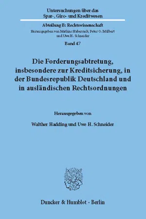 Die Forderungsabtretung, insbesondere zur Kreditsicherung, in der Bundesrepublik Deutschland und in ausländischen Rechtsordnungen.