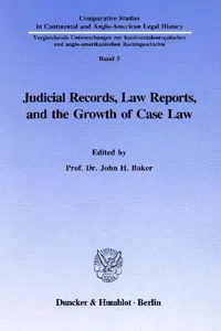 Judicial Records, Law Reports, and the Growth of Case Law._cover