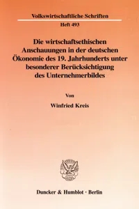 Die wirtschaftsethischen Anschauungen in der deutschen Ökonomie des 19. Jahrhunderts unter besonderer Berücksichtigung des Unternehmerbildes._cover