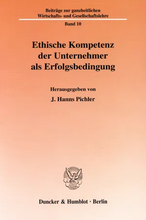 Ethische Kompetenz der Unternehmer als Erfolgsbedingung.