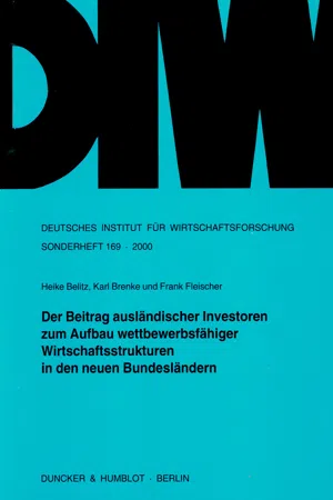 Der Beitrag ausländischer Investoren zum Aufbau wettbewerbsfähiger Wirtschaftsstrukturen in den neuen Bundesländern.