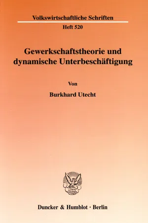 Gewerkschaftstheorie und dynamische Unterbeschäftigung.