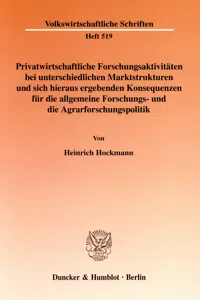 Privatwirtschaftliche Forschungsaktivitäten bei unterschiedlichen Marktstrukturen und sich hieraus ergebenden Konsequenzen für die allgemeine Forschungs- und die Agrarforschungspolitik._cover