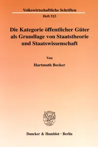 Die Kategorie öffentlicher Güter als Grundlage von Staatstheorie und Staatswissenschaft._cover