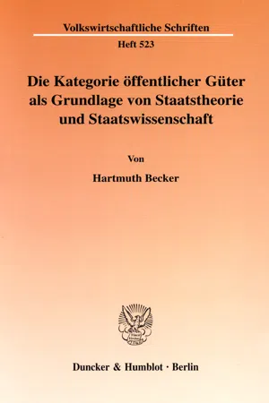 Die Kategorie öffentlicher Güter als Grundlage von Staatstheorie und Staatswissenschaft.