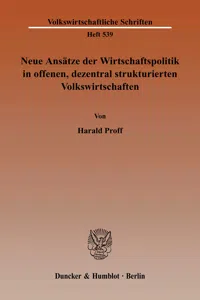 Neue Ansätze der Wirtschaftspolitik in offenen, dezentral strukturierten Volkswirtschaften._cover