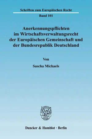 Anerkennungspflichten im Wirtschaftsverwaltungsrecht der Europäischen Gemeinschaft und der Bundesrepublik Deutschland.