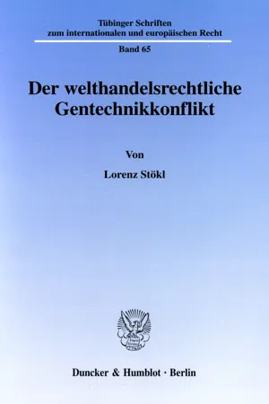 Der welthandelsrechtliche Gentechnikkonflikt.