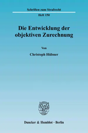 Die Entwicklung der objektiven Zurechnung.