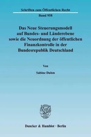 Das Neue Steuerungsmodell auf Bundes- und Länderebene sowie die Neuordnung der öffentlichen Finanzkontrolle in der Bundesrepublik Deutschland.