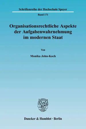 Organisationsrechtliche Aspekte der Aufgabenwahrnehmung im modernen Staat.