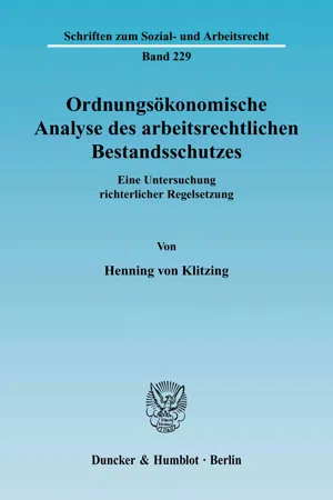 Ordnungsökonomische Analyse des arbeitsrechtlichen Bestandsschutzes.