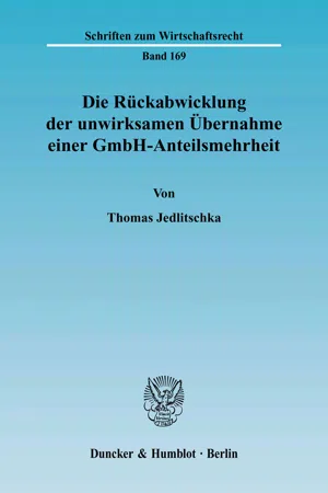 Die Rückabwicklung der unwirksamen Übernahme einer GmbH-Anteilsmehrheit.