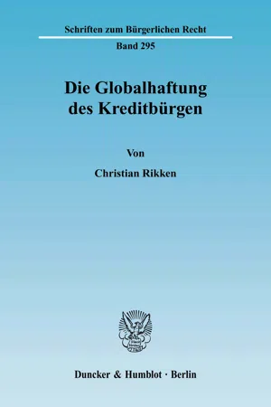 Die Globalhaftung des Kreditbürgen.