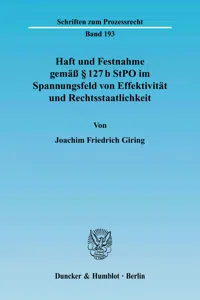 Haft und Festnahme gemäß § 127 b StPO im Spannungsfeld von Effektivität und Rechtsstaatlichkeit._cover