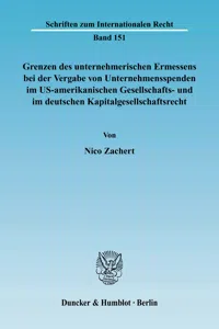 Grenzen des unternehmerischen Ermessens bei der Vergabe von Unternehmensspenden im US-amerikanischen Gesellschafts- und im deutschen Kapitalgesellschaftsrecht._cover